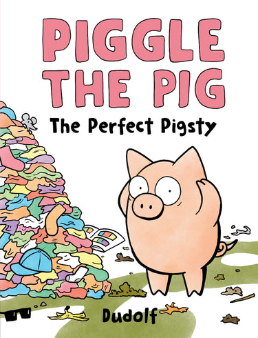 The Perfect Pigsty (piggle The Pig #1)